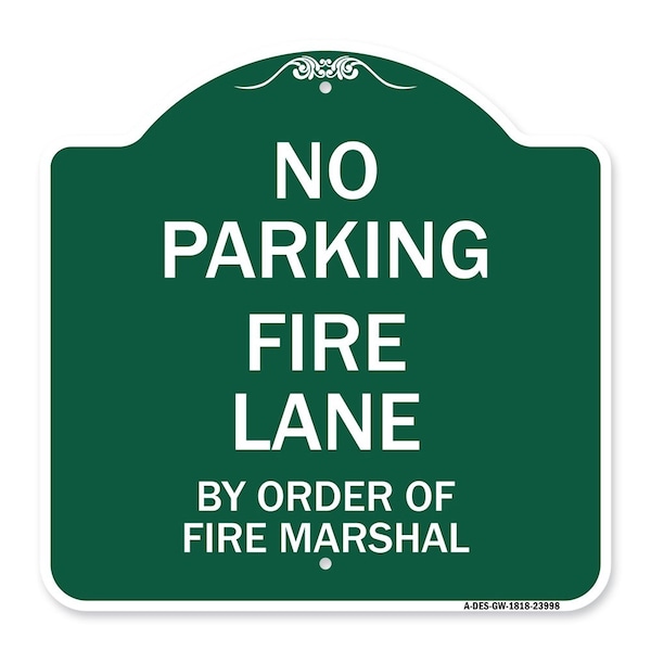 Signmission Fire Lane by Order of Fire Marshal, Green & White Aluminum Sign, 18" x 18", GW-1818-23998 A-DES-GW-1818-23998 - main